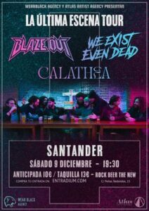 LA ÚLTIMA ESCENA TOUR: BLAZE OUT – CALATHEA – WE EXIST EVEN DEAD