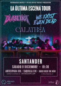 LA ÚLTIMA ESCENA TOUR: BLAZE OUT – CALATHEA – WE EXIST EVEN DEAD