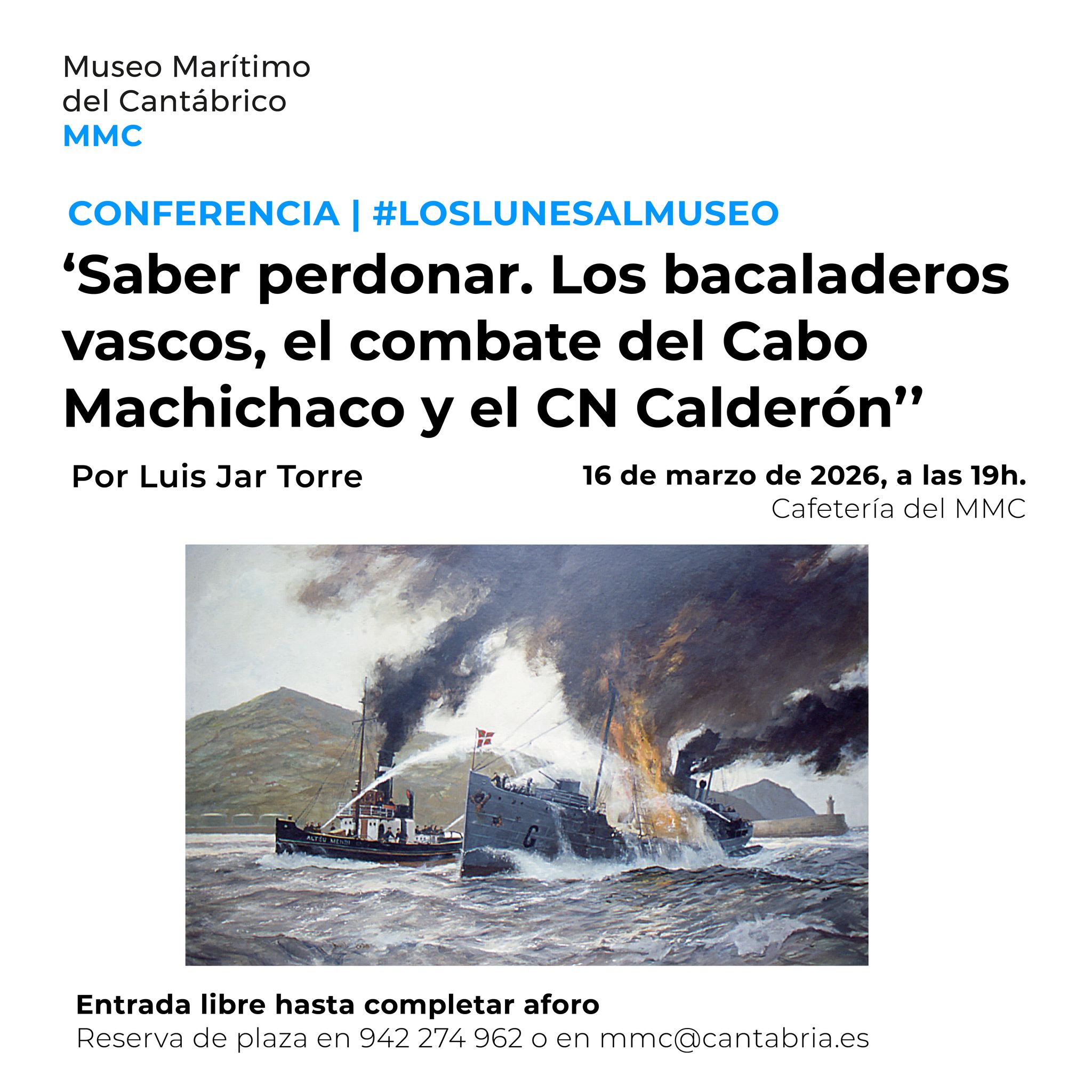 Saber perdonar. Los bacaladeros vascos, el combate del Cabo Machichaco y el CN Calderón en Museo Marítimo del Cantábrico