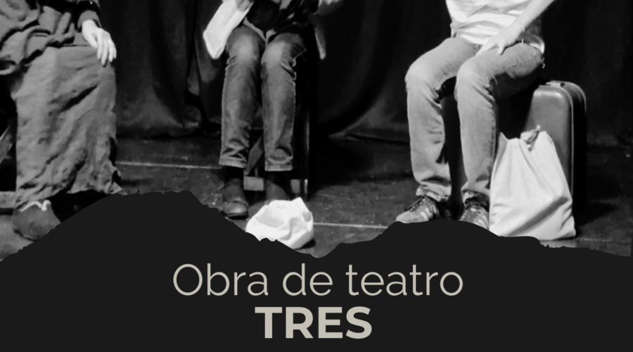 Representación teatral “Tres mujeres”