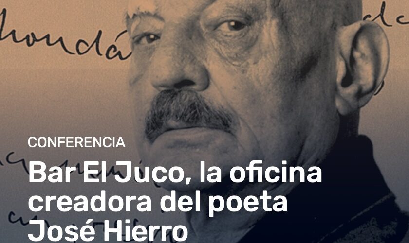 Conferencia: Bar El Juco, oficina creadora de José Hierro