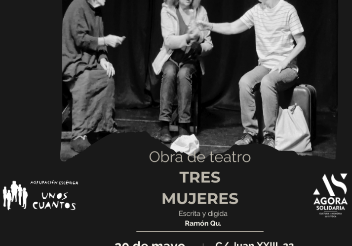 Representación de «Tres mujeres» con Unos Cuantos