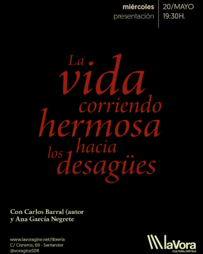 Carlos Barral presenta ‘La vida corriendo hermosa hacia los desagües’