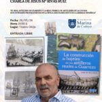 Charla de Jesús Mª Rivas Ruiz sobre el Real Astillero de Guarnizo en Marina de Cudeyo