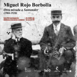 Exposición Miguel Rojo Borbolla en Santander (1904-1920)