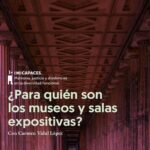 Conferencia: ¿Para quién son los museos y salas expositivas?