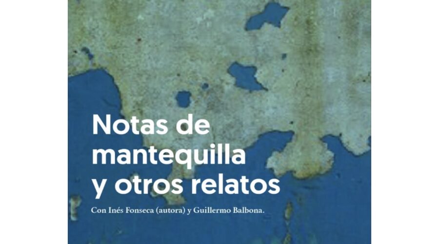 Notas de mantequilla con Inés Fonseca y Guillermo Balbona