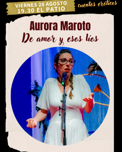 Cuentos eróticos con Aurora Maroto en El Patio, Santander