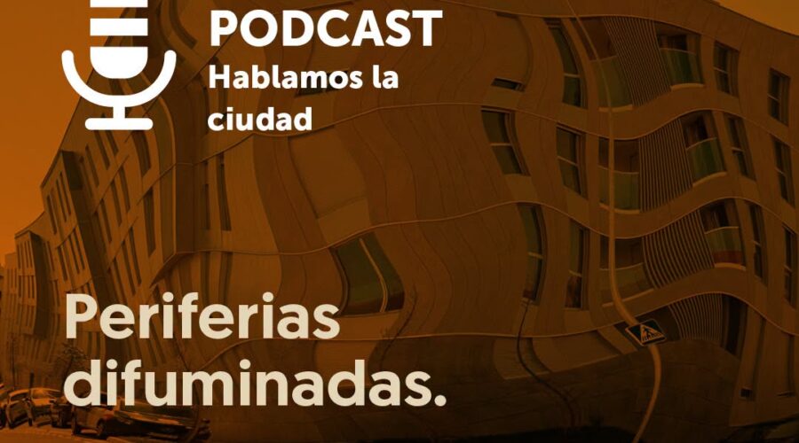 Periferias difuminadas: grabación de Hablamos la ciudad