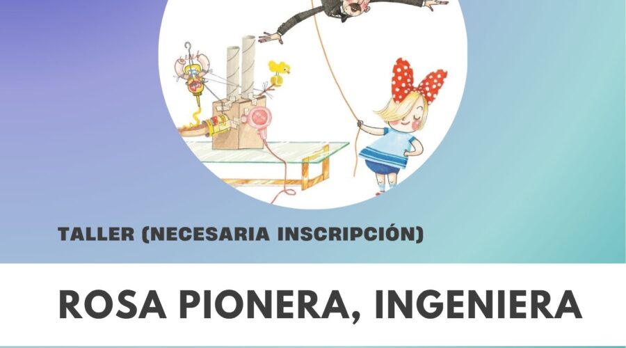 Rosa Pionera, ingeniera: cuentacuentos y taller en Librería Gil